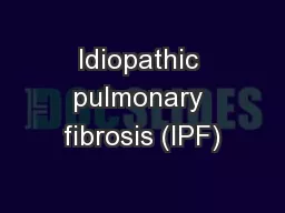 Idiopathic pulmonary fibrosis (IPF)