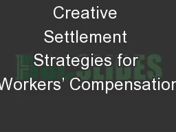 Creative Settlement Strategies for Workers’ Compensation