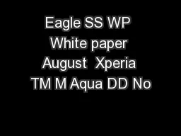 Eagle SS WP White paper August  Xperia TM M Aqua DD No