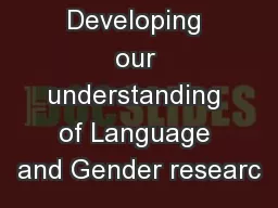 Developing our understanding of Language and Gender researc