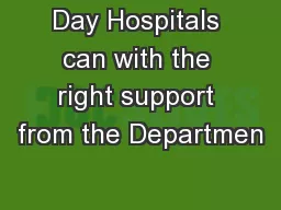 Day Hospitals can with the right support from the Departmen