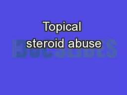 Topical steroid abuse