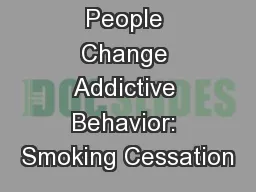 Helping People Change Addictive Behavior: Smoking Cessation
