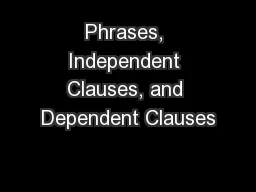 Phrases, Independent Clauses, and Dependent Clauses