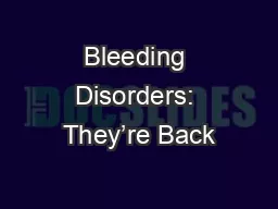 Bleeding Disorders: They’re Back