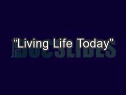 “Living Life Today”