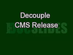 Decouple CMS Release