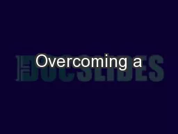 Overcoming a