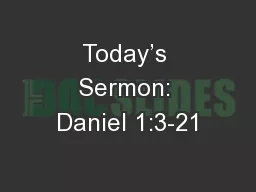 Today’s Sermon: Daniel 1:3-21