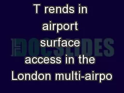 T rends in airport surface access in the London multi-airpo