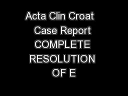 Acta Clin Croat   Case Report COMPLETE RESOLUTION OF E