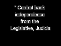 “ Central bank independence from the Legislative, Judicia