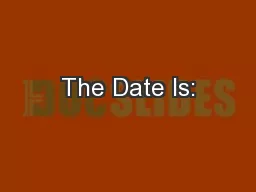 The Date Is: