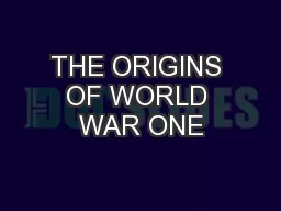 THE ORIGINS OF WORLD WAR ONE
