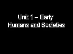 Unit 1 – Early Humans and Societies