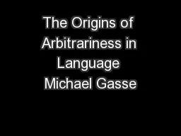 The Origins of Arbitrariness in Language Michael Gasse