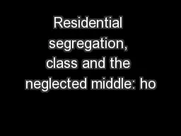 Residential segregation, class and the neglected middle: ho