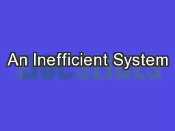 An Inefficient System