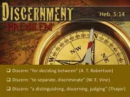 Discern: “for deciding between” (A. T. Robertson)