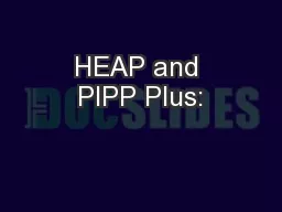HEAP and PIPP Plus: