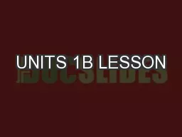 UNITS 1B LESSON
