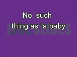 No  such thing as “a baby