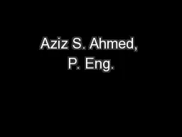 Aziz S. Ahmed, P. Eng.