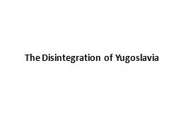  The Disintegration of Yugoslavia