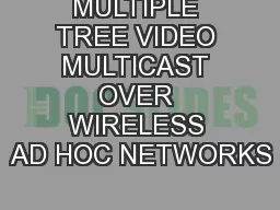 MULTIPLE TREE VIDEO MULTICAST OVER WIRELESS AD HOC NETWORKS