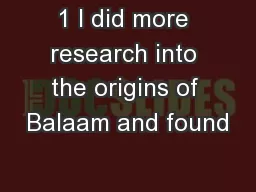 1 I did more research into the origins of Balaam and found