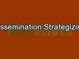 Dissemination Strategizing