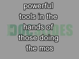 The most powerful tools in the hands of those doing the mos