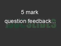 5 mark question feedback...
