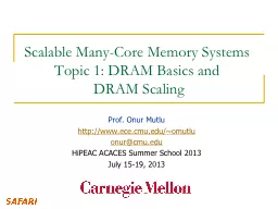 Scalable Many-Core Memory Systems Topic 1: DRAM Basics and