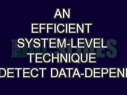 AN EFFICIENT SYSTEM-LEVEL TECHNIQUE TO DETECT DATA-DEPENDEN
