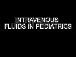 INTRAVENOUS FLUIDS IN PEDIATRICS