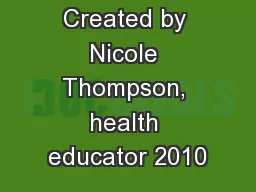 Created by Nicole Thompson, health educator 2010