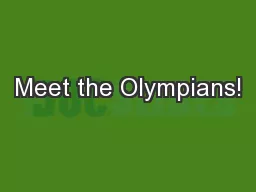Meet the Olympians!