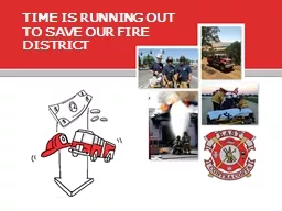 TIME IS RUNNING OUT TO SAVE OUR FIRE DISTRICT
