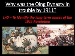 Why was the Qing Dynasty in trouble by 1911?