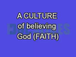 A CULTURE of believing God (FAITH)