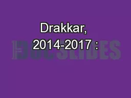 Drakkar, 2014-2017 :