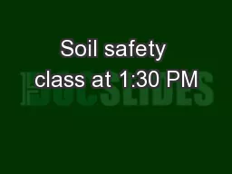 Soil safety class at 1:30 PM