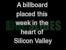 A billboard placed this week in the heart of Silicon Valley
