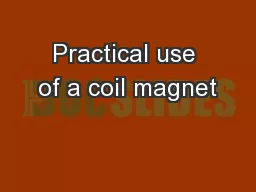 Practical use of a coil magnet