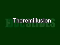   Theremillusion