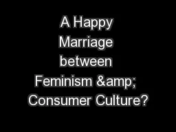 A Happy Marriage between Feminism & Consumer Culture?