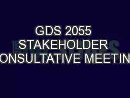 GDS 2055 STAKEHOLDER CONSULTATIVE MEETING