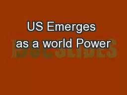 US Emerges as a world Power