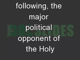 Of the following, the major political opponent of the Holy